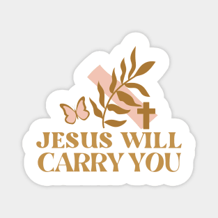 Jesus Will Carry You - Faith Based Christian Quote Magnet