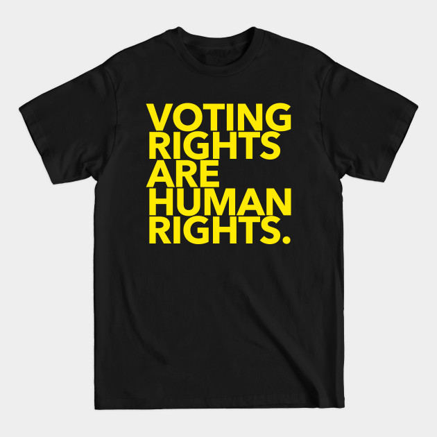 Voting Rights are Human Rights (yellow on teal) - Voting Rights Are Human Rights - T-Shirt