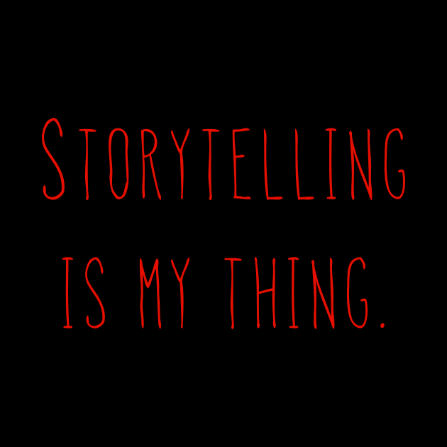 Storytelling Is My Thing - Red by AlexisBrown1996