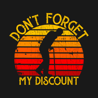 Don't Forget My Discount - Funny Old People T-Shirt
