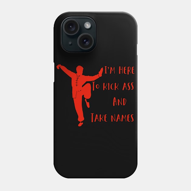 I’m here to Kick Ass Phone Case by MessageOnApparel