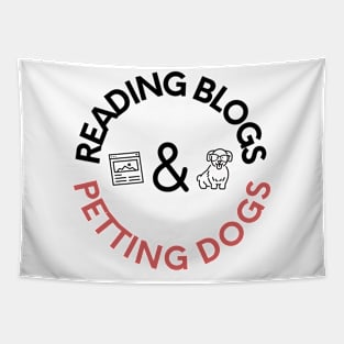 Reading Blogs and Petting Dogs Tapestry