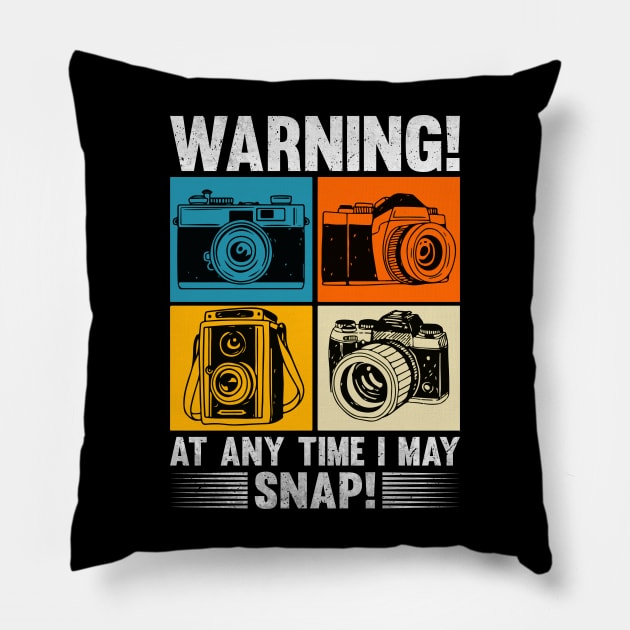 Warning At Any Time I May Snap Photographer Camera Men Women Pillow by MetalHoneyDesigns