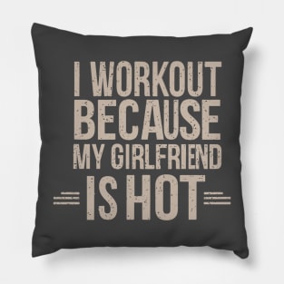 I Workout Because My Girlfriend is Hot, Gym, Workout, Weightlifting Gift, Boyfriend, Boyfriend Birthday Gift, Gym Gift Pillow