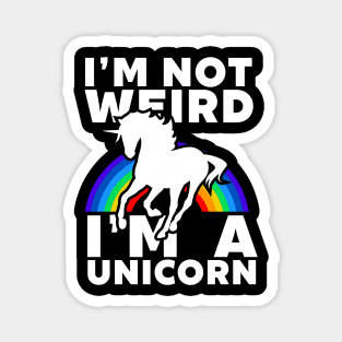 I'm Not Weird I'm A Unicorn Magnet