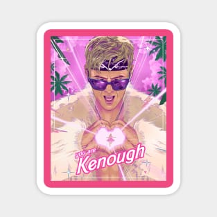 YOU ARE  KENOUGH Magnet