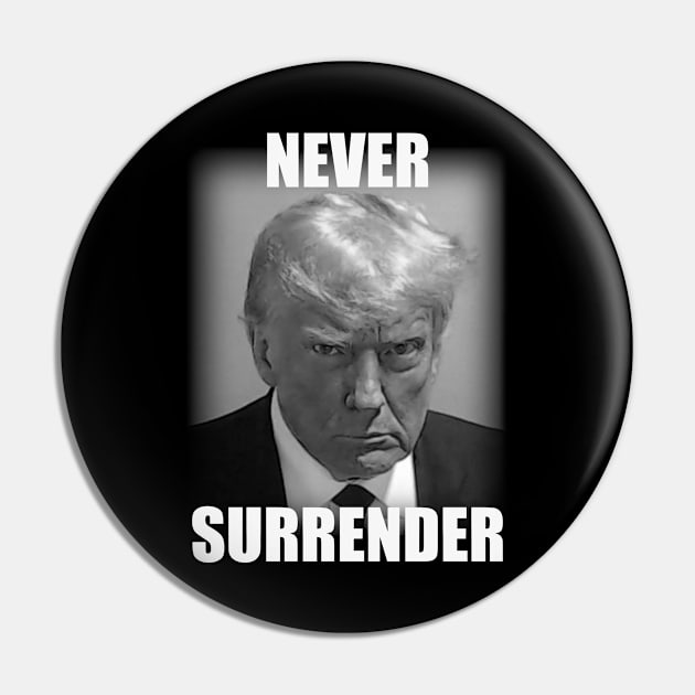 President Donald Trump Mug Shot Never Surrender Jail 2023 Pin by JustCreativity