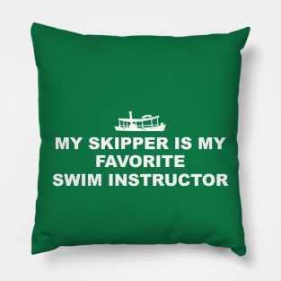 MY SKIPPER IS MY SWIM INSTRUCTOR Pillow