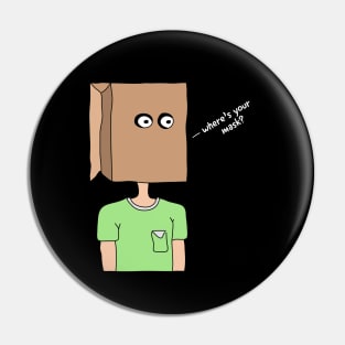 Where's Your Mask? (White Text) Pin