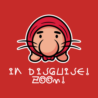 iN dIsGuIsE, zOoM! T-Shirt