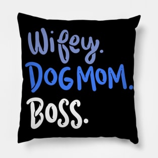 Wifey, Dog Mom, Boss Pillow