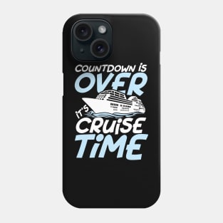 Countdown is Over It's Cruise Time Phone Case