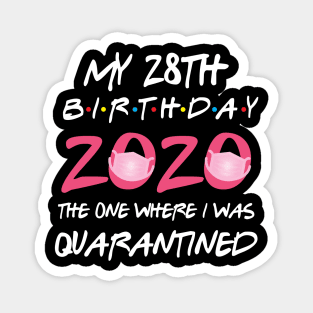 28th birthday 2020 the one where i was quarantined Magnet