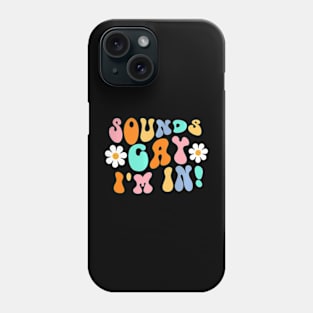 Sounds Gay Im In  LGBTQ Gay Lesbian Bisexual Phone Case