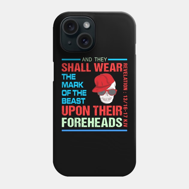 AND THEY SHALL WEAR THE MARK OF THE BEAST ANTI TRUMP Phone Case by NTeez01