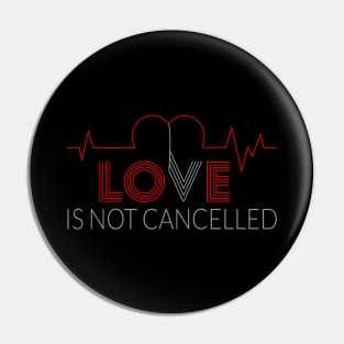 love is not cancelled Pin