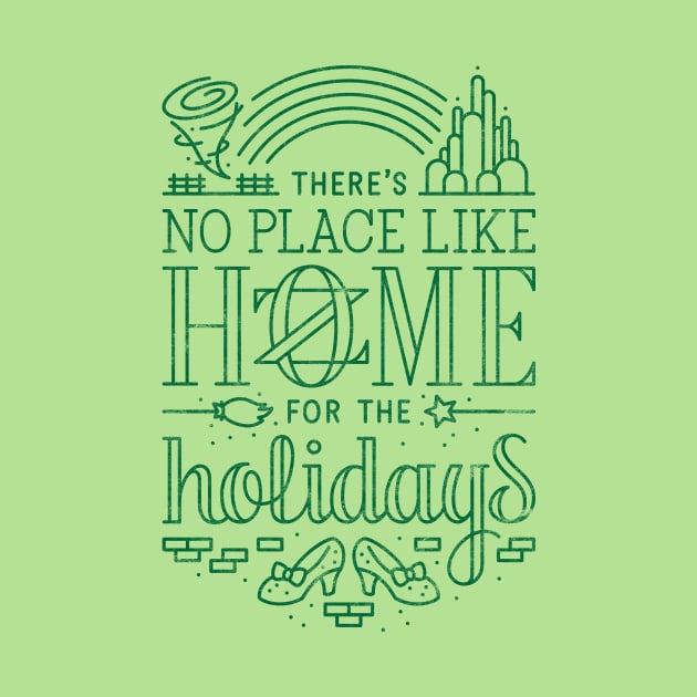 There's No Place Like Home for the Holidays - Oz Green by curtrjensen