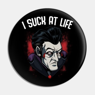 I Suck At Life - Funny Vampire Pun Dracula Pin