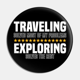 Traveling Solves Most Of My Problems Exploring Solves The Rest Pin