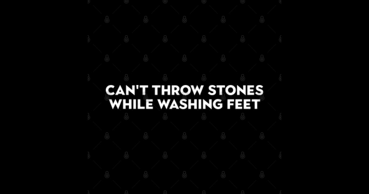Can't Throw Stones While Washing Feet Bible Verse Sticker TeePublic
