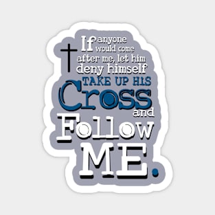 Take up your Cross and Follow Me Magnet