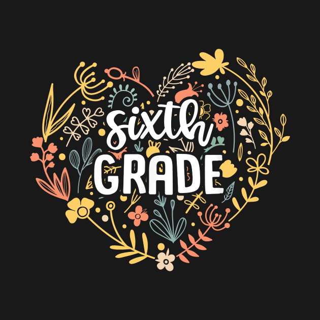 Sixth Grade Floral Heart Back To School by Marcelo Nimtz