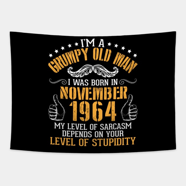 I'm A Grumpy Old Man I Was Born In November 1964 My Level Of Sarcasm Depends On Your Level Stupidity Tapestry by bakhanh123