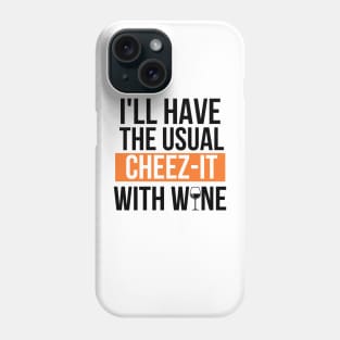 Cheez-it and wine go together Phone Case