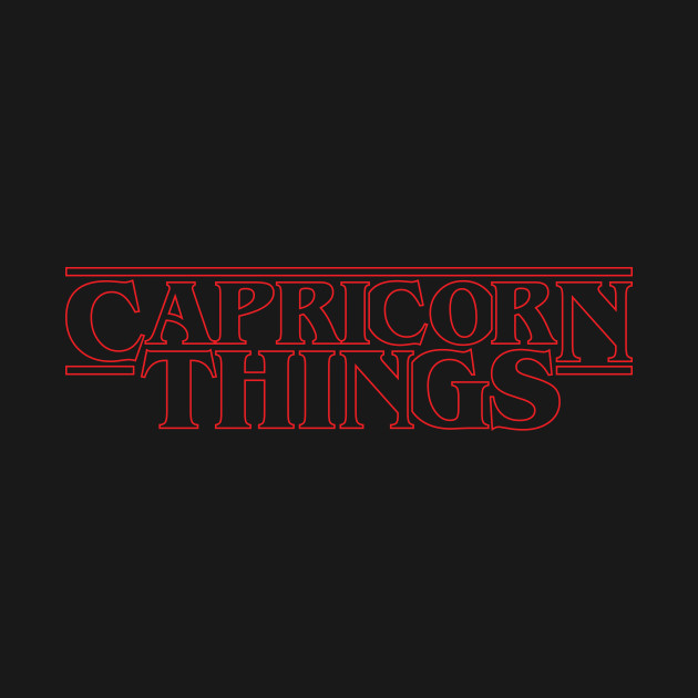 Disover Some stranger things only happen with Capricorn. - Zodiac Signs - T-Shirt