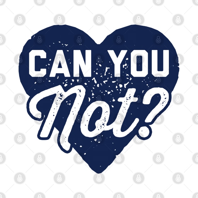 Can You Not by radquoteshirts