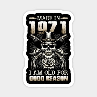 Made In 1971 I'm Old For Good Reason Magnet