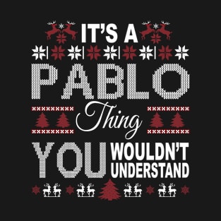 It's PABLO Thing You Wouldn't Understand Xmas Family Name T-Shirt