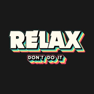 Relax Don't Do It 80's Retro T-Shirt