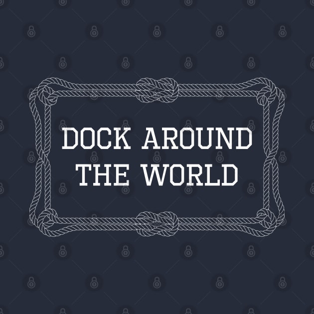 Dock around the world nautical quote by KLEDINGLINE