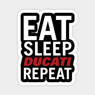 Eat Sleep Ducati Repeat Motorcycle Tshirt Magnet