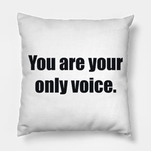 You are your only voice Pillow