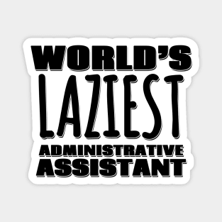 World's Laziest Administrative Assistant Magnet