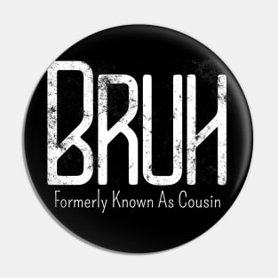 Mens Bruh Formerly Known As Cousin Meme Funny Saying Broh Pin