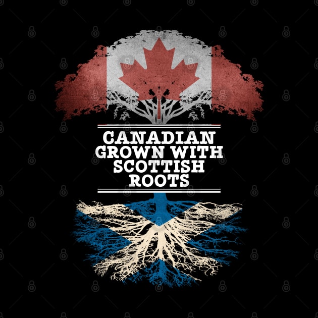 Canadian Grown With Scottish Roots - Gift for Scottish With Roots From Scotland by Country Flags