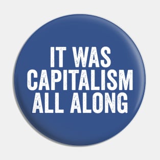 Funny It Was Capitalism All Along White Pin