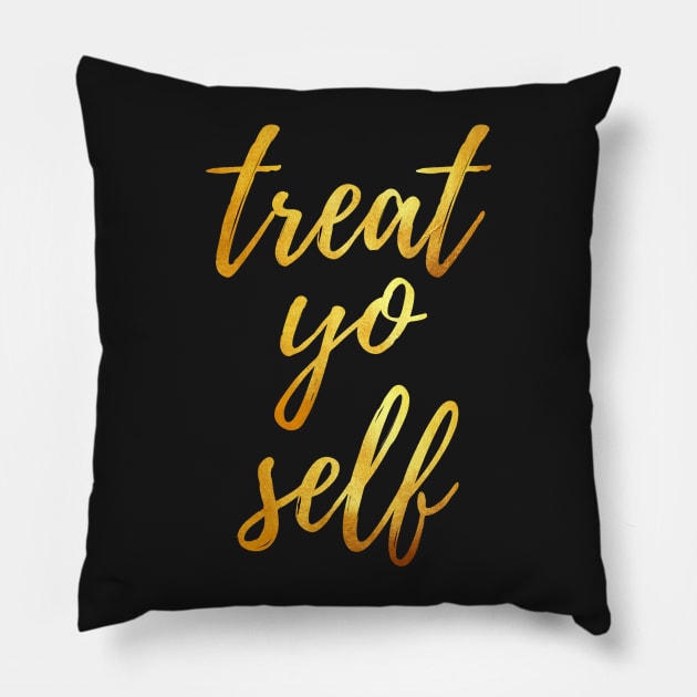 treat yo self Pillow by granolaparty