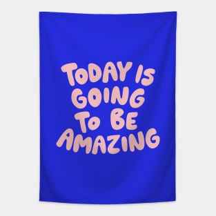 Today is Going to Be Amazing by The Motivated Type in Blue and Pink Tapestry