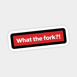 What the Fork?! Magnet