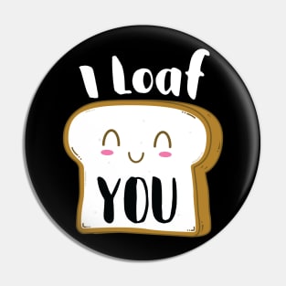 I Loaf You Pin