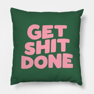 Get Shit Done by The Motivated Type in green pink and white Pillow