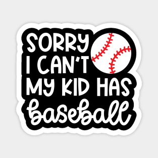 Sorry I Can't My Kid Has Baseball Mom Dad Cute Funny Magnet