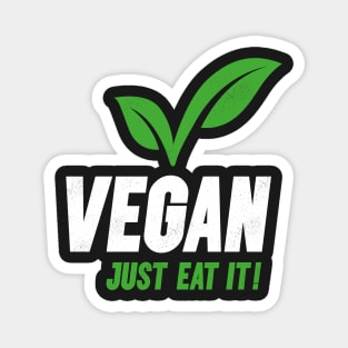 Vegan Slogan - Just Eat It! Magnet