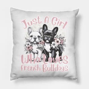 French Bulldog Just a Girl Who Loves French Bulldogs Pillow