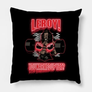 Leroy!  You Warmed Up Yet? Pillow