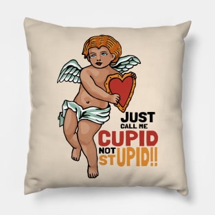 Just call me Cupid not Stupid!! Pillow